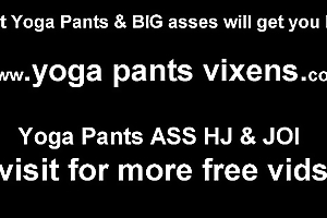 I reverence rub-down the resembling these yoga pants hug my surrounding exasperation JOI