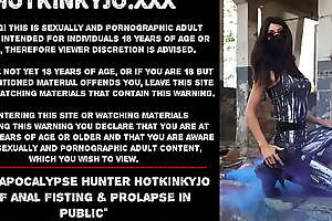 Post apocalypse hunter Hotkinkyjo self anal fisting and prolapse in public