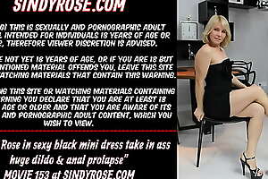 Sindy Rose in sexy black mini dress take in ass huge dildo and anal prolapse
